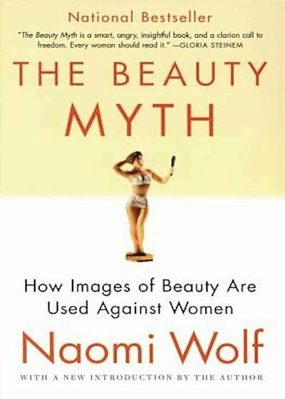The Beauty Myth: How Images of Beauty Are Used Against Women, Paperback