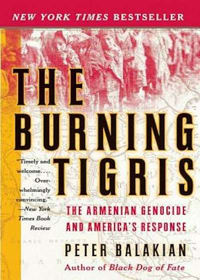The Burning Tigris: The Armenian Genocide and America's Response, Paperback