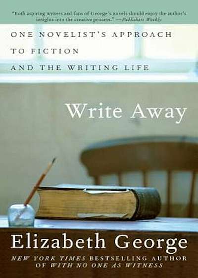 Write Away: One Novelist's Approach to Fiction and the Writing Life, Paperback