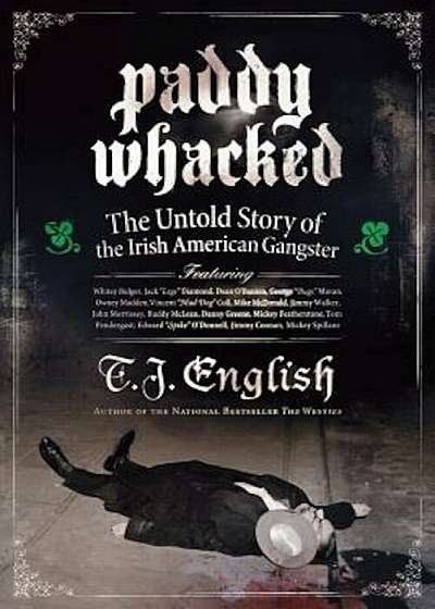 Paddy Whacked: The Untold Story of the Irish American Gangster, Paperback