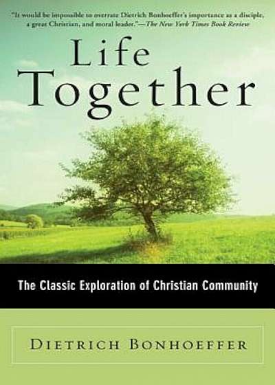 Life Together: The Classic Exploration of Christian Community, Paperback
