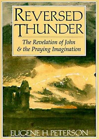 Reversed Thunder: The Revelation of John and the Praying Imagination, Paperback