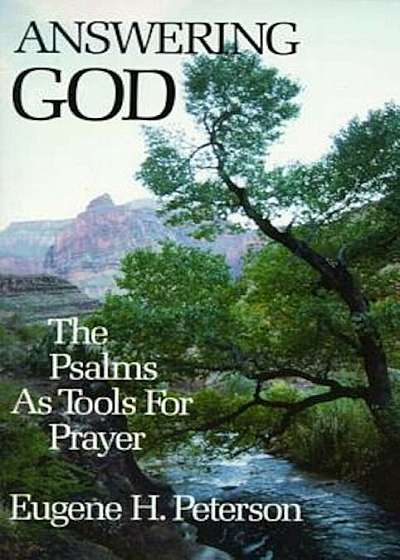 Answering God: The Psalms as Tools for Prayer, Paperback