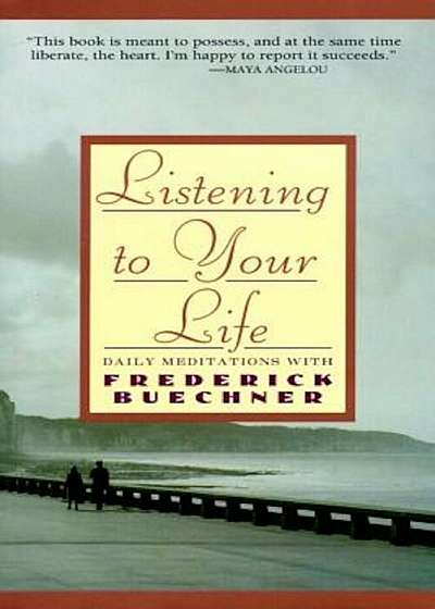 Listening to Your Life: Daily Meditations with Frederick Buechner, Paperback
