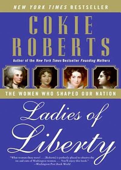 Ladies of Liberty: The Women Who Shaped Our Nation, Paperback