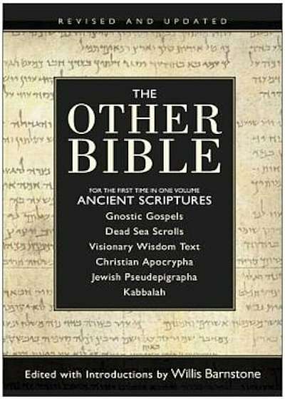 The Other Bible: Jewish Pseudepigrapha/Christian Apocrypha/Gnostic Scriptures/Kabbalah/Dead Sea Scrolls, Paperback