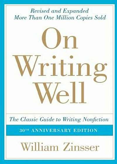 On Writing Well: The Classic Guide to Writing Nonfiction, Paperback