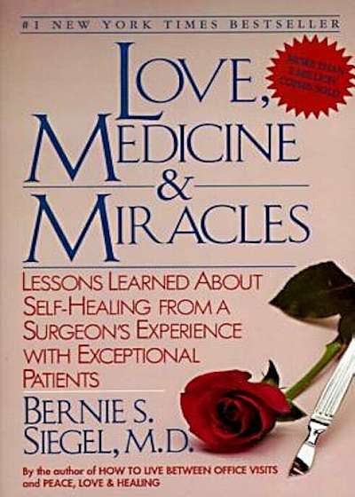 Love, Medicine and Miracles: Lessons Learned about Self-Healing from a Surgeon's Experience with Exceptional Patients, Paperback