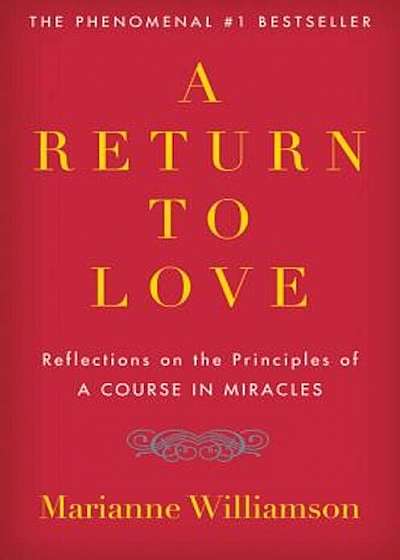 A Return to Love: Reflections on the Principles of a Course in Miracles, Paperback