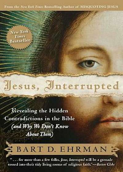 Jesus, Interrupted: Revealing the Hidden Contradictions in the Bible (and Why We Don't Know about Them), Paperback