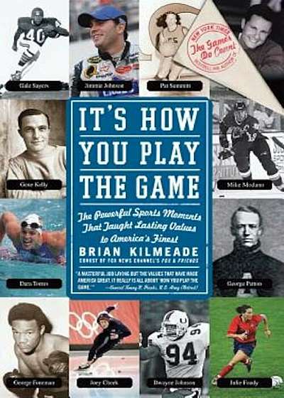 It's How You Play the Game: The Powerful Sports Moments That Taught Lasting Values to America's Finest, Paperback