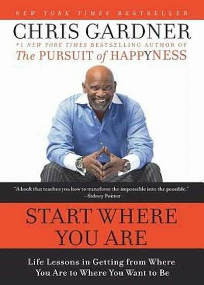 Start Where You Are: Life Lessons in Getting from Where You Are to Where You Want to Be, Paperback