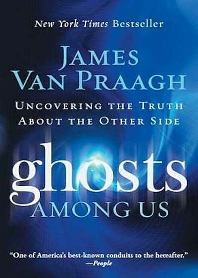 Ghosts Among Us: Uncovering the Truth about the Other Side, Paperback