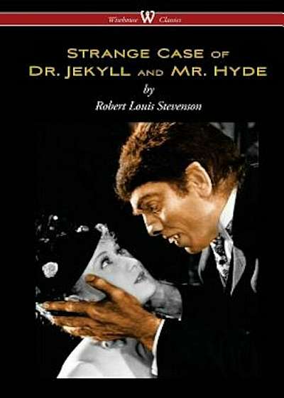 Strange Case of Dr. Jekyll and Mr. Hyde (Wisehouse Classics Edition), Paperback