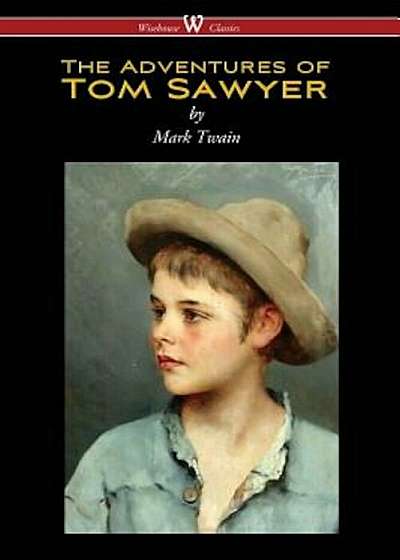The Adventures of Tom Sawyer (Wisehouse Classics Edition), Paperback