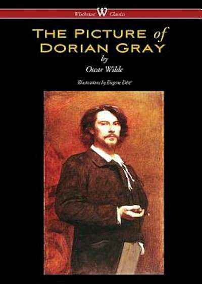 The Picture of Dorian Gray (Wisehouse Classics - With Original Illustrations by Eugene Dete), Paperback
