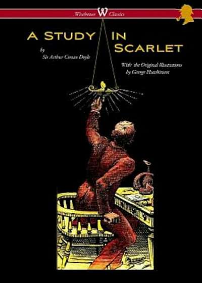 A Study in Scarlet (Wisehouse Classics Edition - With Original Illustrations by George Hutchinson), Paperback