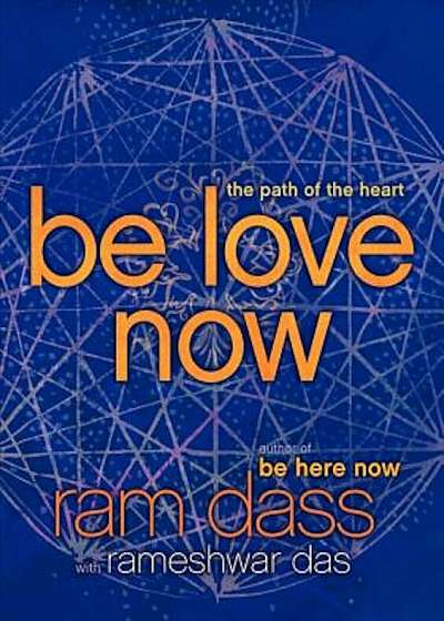 Be Love Now: The Path of the Heart, Paperback