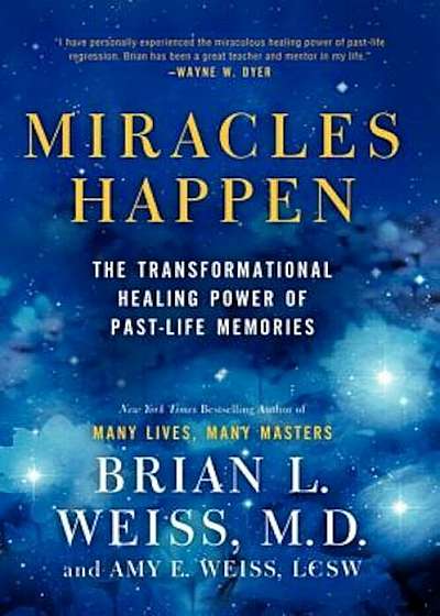 Miracles Happen: The Transformational Healing Power of Past-Life Memories, Paperback