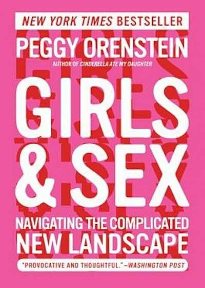 Girls & Sex: Navigating the Complicated New Landscape, Paperback