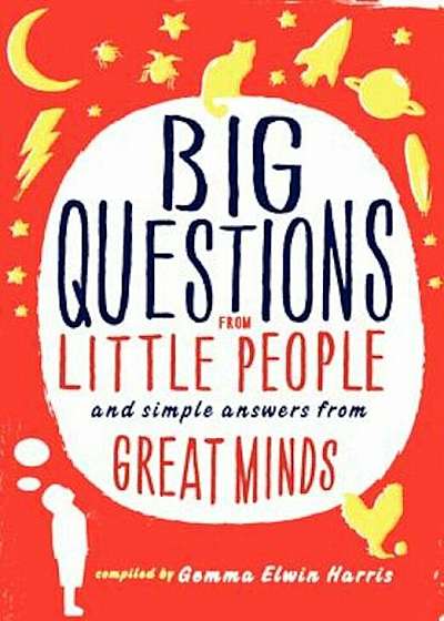 Big Questions from Little People...: And Simple Answers from Great Minds, Hardcover
