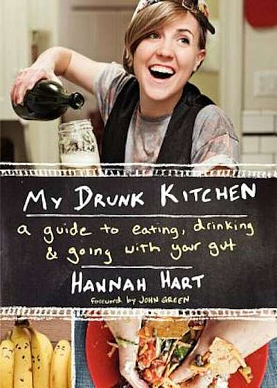 My Drunk Kitchen: A Guide to Eating, Drinking, and Going with Your Gut, Hardcover