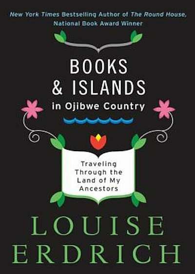 Books and Islands in Ojibwe Country: Traveling Through the Land of My Ancestors, Paperback