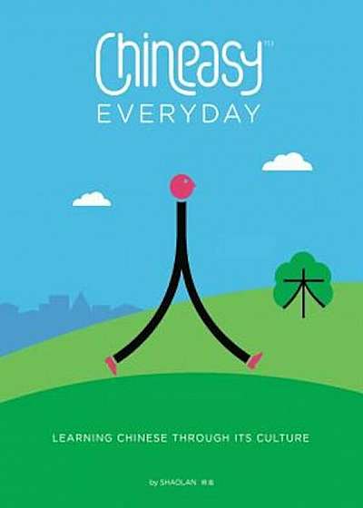 Chineasy Everyday: Learning Chinese Through Its Culture, Hardcover