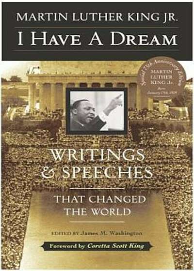 I Have a Dream - Special Anniversary Edition: Writings and Speeches That Changed the World, Paperback