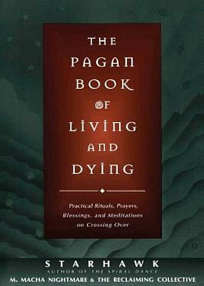 The Pagan Book of Living and Dying: T/K, Paperback
