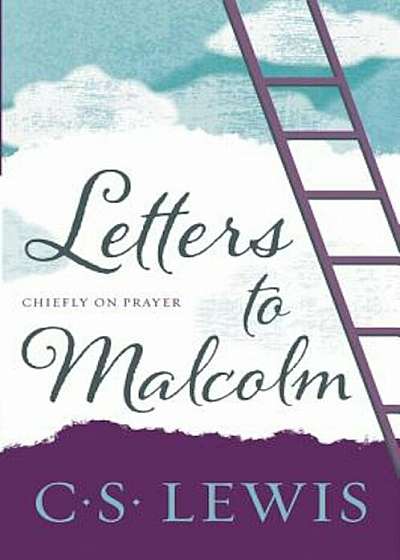 Coperta cărții Letters to Malcolm, Chiefly on Prayer, Paperback de C. S. Lewis