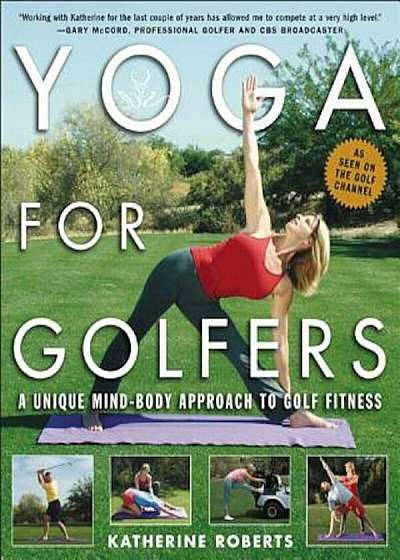 Yoga for Golfers: A Unique Mind-Body Approach to Golf Fitness, Paperback