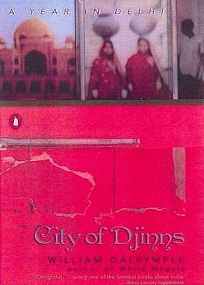 City of Djinns: A Year in Delhi, Paperback