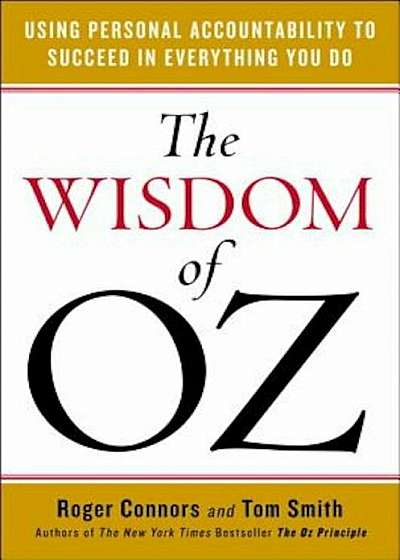 The Wisdom of Oz: Using Personal Accountability to Succeed in Everything You Do, Paperback