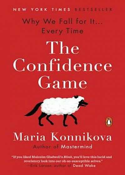The Confidence Game: Why We Fall for It . . . Every Time, Paperback