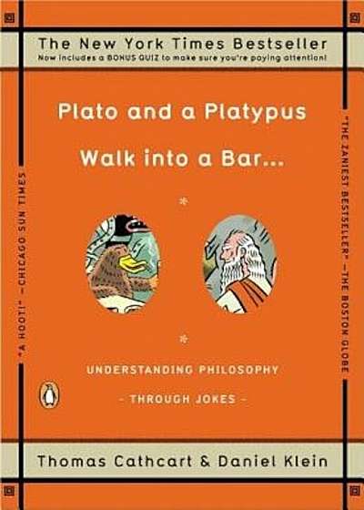 Plato and a Platypus Walk Into a Bar . . .: Understanding Philosophy Through Jokes, Paperback