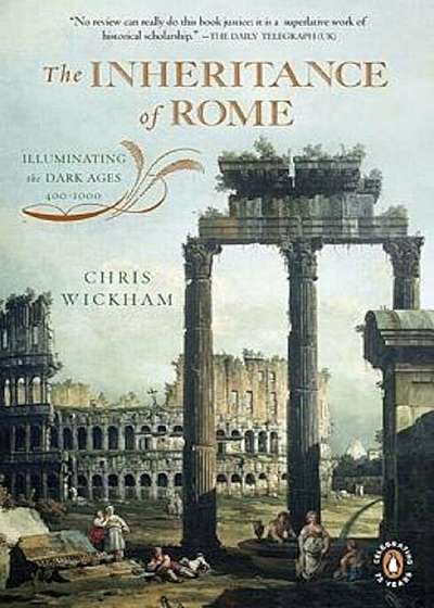 The Inheritance of Rome: Illuminating the Dark Ages, 400-1000, Paperback