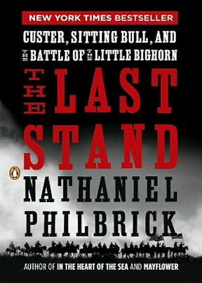 The Last Stand: Custer, Sitting Bull, and the Battle of the Little Bighorn, Paperback