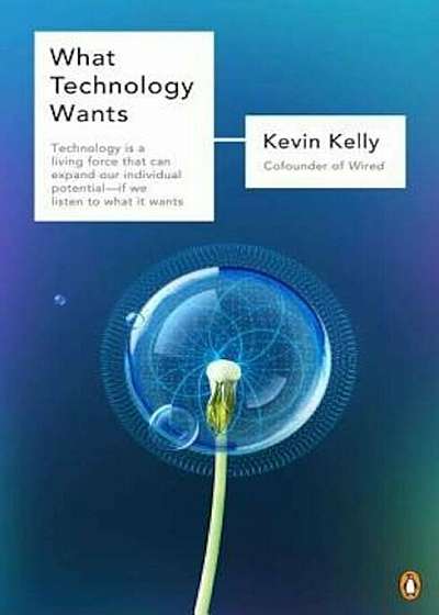 What Technology Wants, Paperback