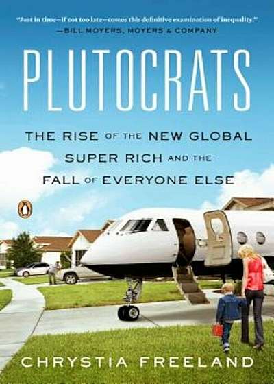 Plutocrats: The Rise of the New Global Super-Rich and the Fall of Everyone Else, Paperback
