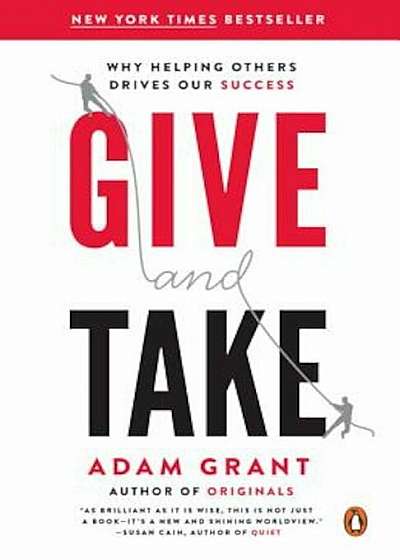 Give and Take: Why Helping Others Drives Our Success, Paperback
