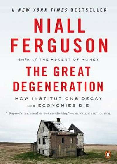 The Great Degeneration: How Institutions Decay and Economies Die, Paperback