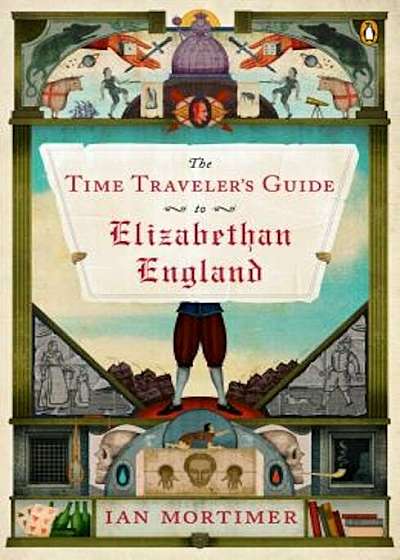 The Time Traveler's Guide to Elizabethan England, Paperback