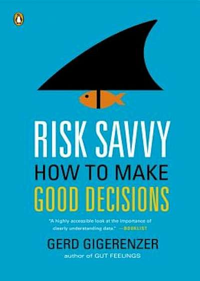 Risk Savvy: How to Make Good Decisions, Paperback