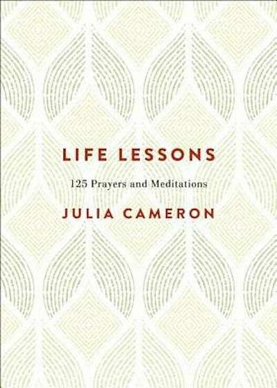 Life Lessons: 125 Prayers and Meditations, Hardcover