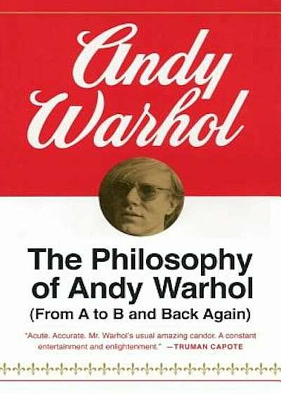 The Philosophy of Andy Warhol: From A to B and Back Again, Paperback