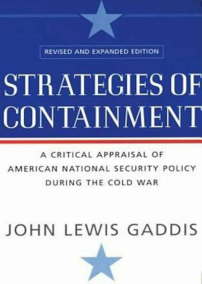 Strategies of Containment: A Critical Appraisal of American National Security Policy During the Cold War, Paperback