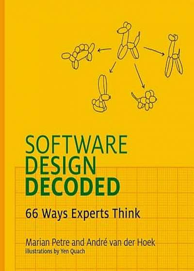 Software Design Decoded: 66 Ways Experts Think, Hardcover