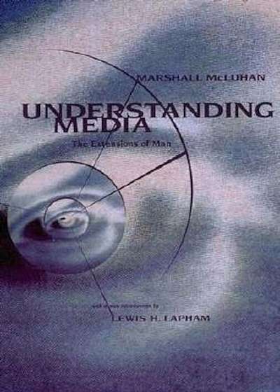 Understanding Media: The Extensions of Man, Paperback