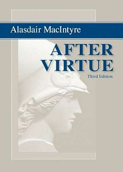 After Virtue: A Study in Moral Theory, Paperback